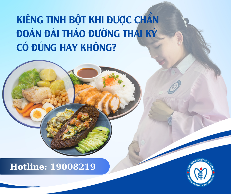 Kiêng tinh bột khi được chẩn đoán mắc đái tháo đường thai kỳ có đúng hay không?